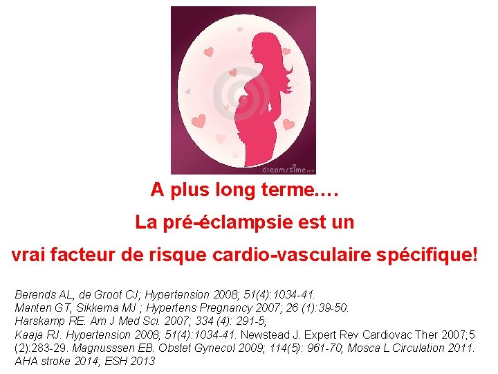 A plus long terme…. La pré-éclampsie est un vrai facteur de risque cardio-vasculaire spécifique! A plus long terme…. La pré-éclampsie est un vrai facteur de risque cardio-vasculaire spécifique!