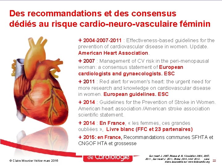 Des recommandations et des consensus dédiés au risque cardio-neuro-vasculaire féminin 2004 -2007 -2011 : Des recommandations et des consensus dédiés au risque cardio-neuro-vasculaire féminin 2004 -2007 -2011 :