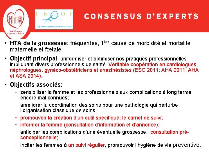 • HTA de la grossesse: fréquentes, 1ère cause de morbidité et mortalité maternelle • HTA de la grossesse: fréquentes, 1ère cause de morbidité et mortalité maternelle