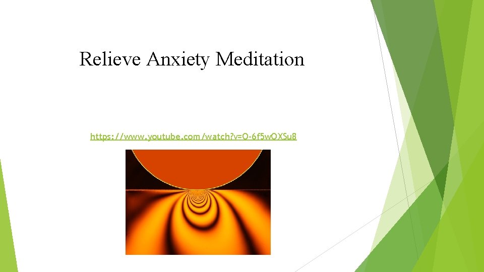 Relieve Anxiety Meditation https: //www. youtube. com/watch? v=O-6 f 5 w. QXSu 8 Relieve Anxiety Meditation https: //www. youtube. com/watch? v=O-6 f 5 w. QXSu 8