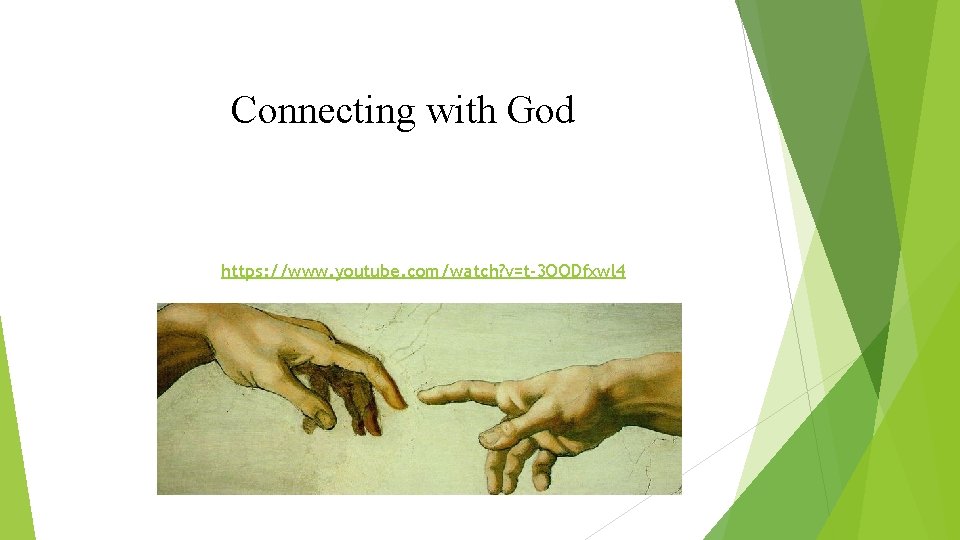 Connecting with God https: //www. youtube. com/watch? v=t-3 QQDfxwl 4 