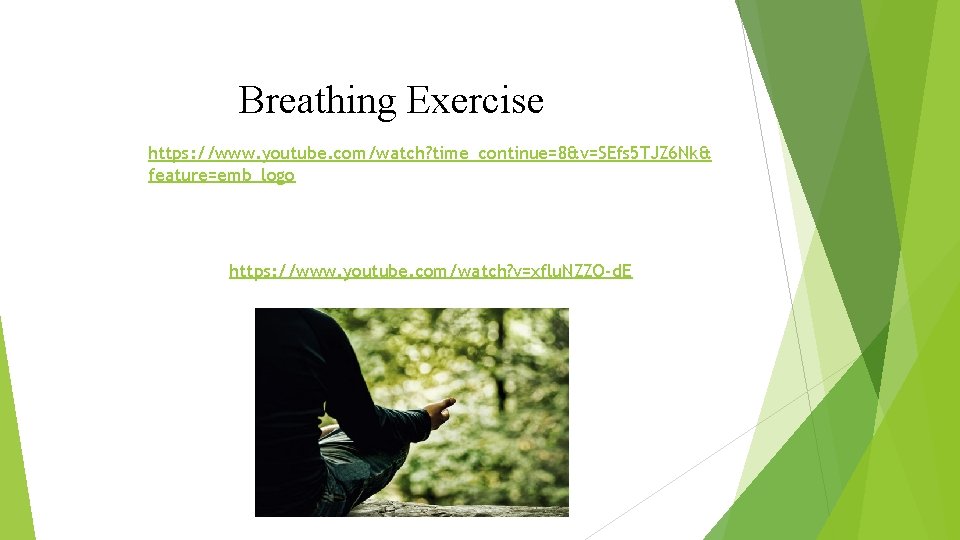 Breathing Exercise https: //www. youtube. com/watch? time_continue=8&v=SEfs 5 TJZ 6 Nk& feature=emb_logo https: //www.