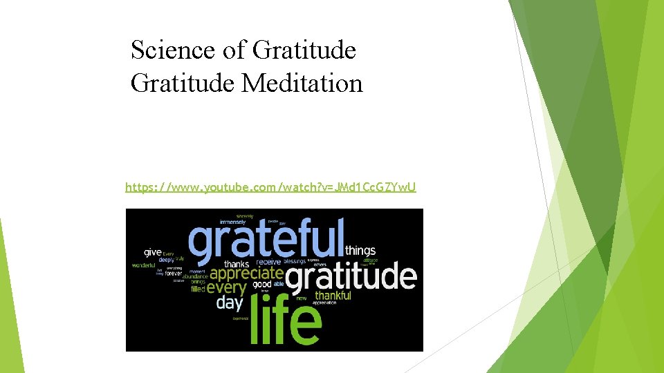 Science of Gratitude Meditation https: //www. youtube. com/watch? v=JMd 1 Cc. GZYw. U 