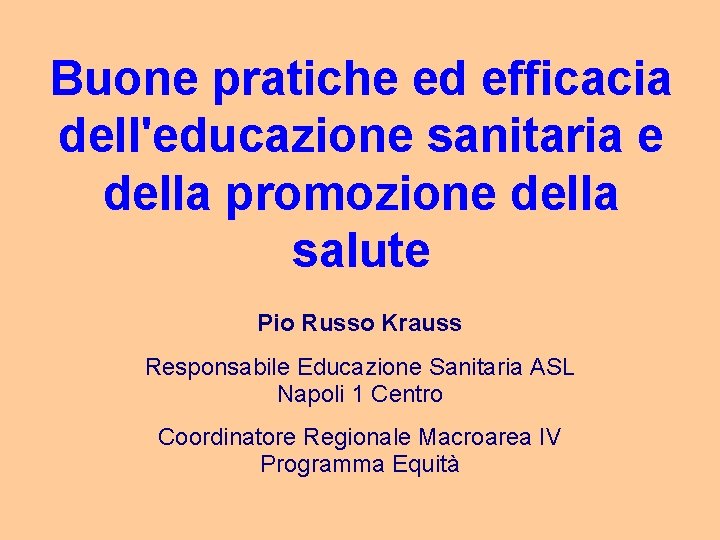 Buone pratiche ed efficacia dell'educazione sanitaria e della promozione della salute Pio Russo Krauss