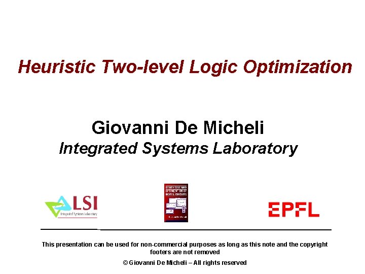 Heuristic Two-level Logic Optimization Giovanni De Micheli Integrated Systems Laboratory This presentation can be