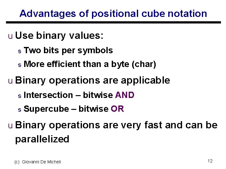 Advantages of positional cube notation u Use binary values: s Two bits per symbols