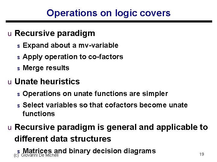 Operations on logic covers u Recursive paradigm s Expand about a mv-variable s Apply