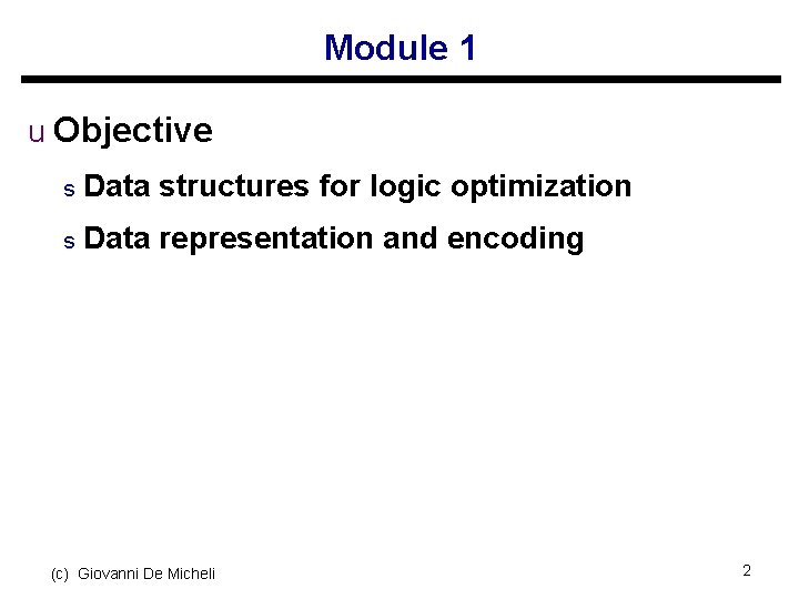 Module 1 u Objective s Data structures for logic optimization s Data representation and