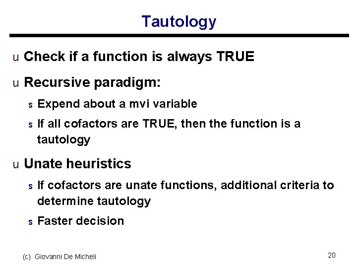 Tautology u Check if a function is always TRUE u Recursive paradigm: s Expend