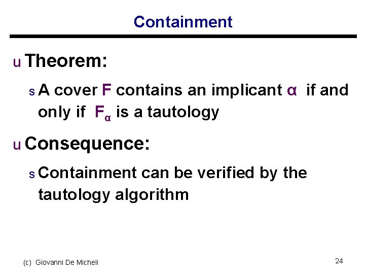 Containment u Theorem: s. A cover F contains an implicant α if and only