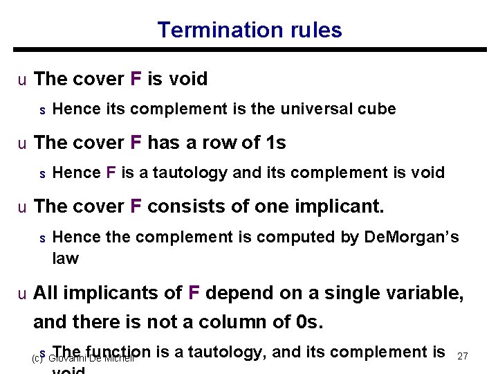 Termination rules u The cover F is void s Hence its complement is the
