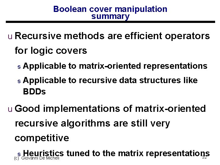 Boolean cover manipulation summary u Recursive methods are efficient operators for logic covers s