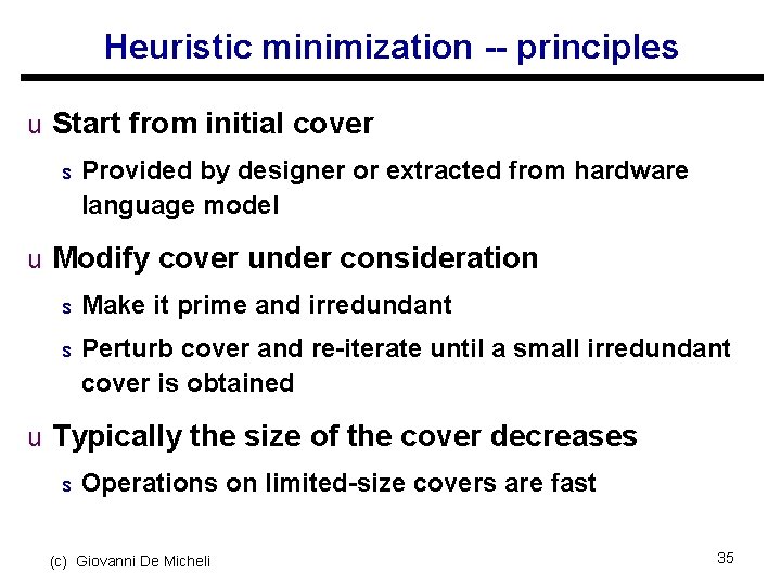 Heuristic minimization -- principles u Start from initial cover s Provided by designer or