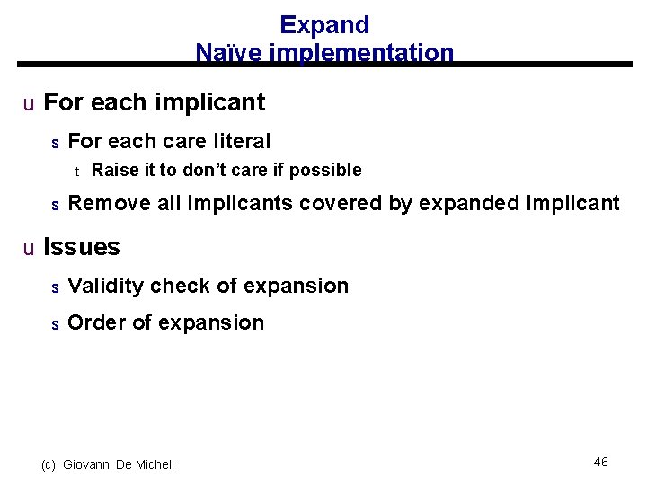 Expand Naïve implementation u For each implicant s For each care literal t s