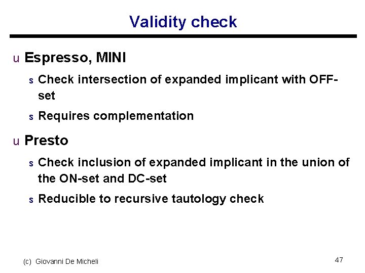 Validity check u Espresso, MINI s Check intersection of expanded implicant with OFFset s