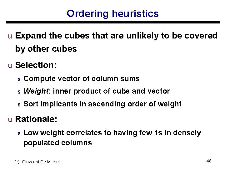 Ordering heuristics u Expand the cubes that are unlikely to be covered by other