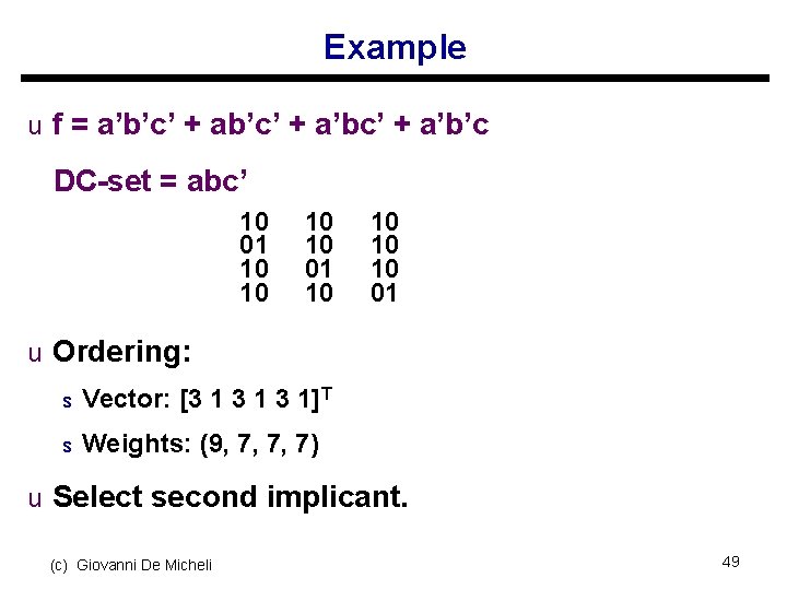 Example u f = a’b’c’ + a’bc’ + a’b’c DC-set = abc’ 10 01