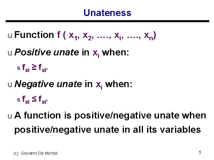 Unateness u Function f ( x 1, x 2, …. , xi, …. ,