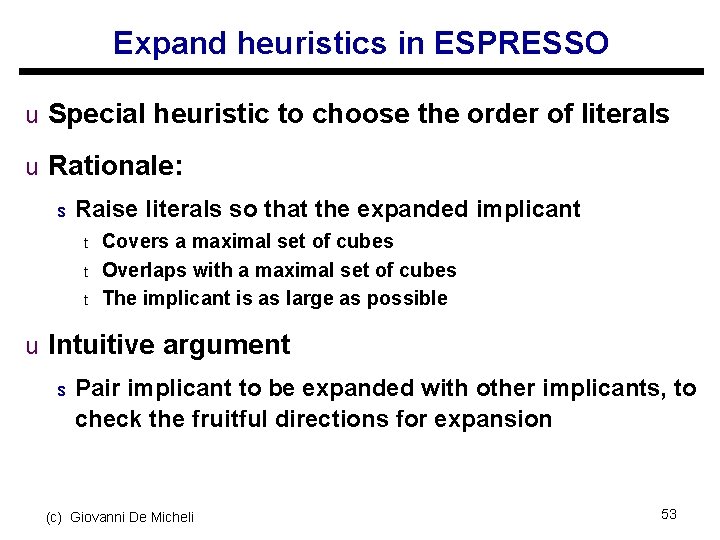 Expand heuristics in ESPRESSO u Special heuristic to choose the order of literals u