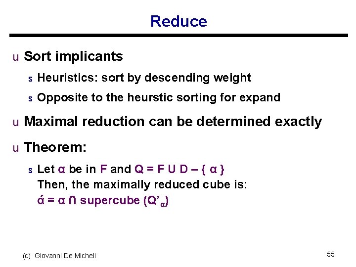 Reduce u Sort implicants s Heuristics: sort by descending weight s Opposite to the