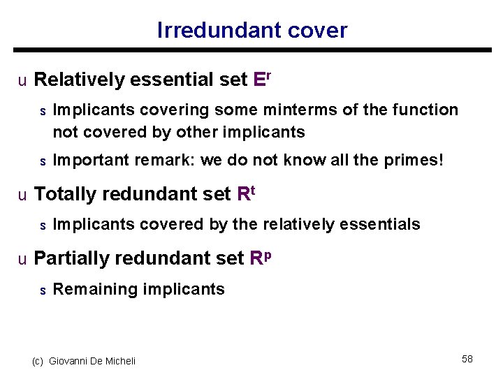 Irredundant cover u Relatively essential set Er s Implicants covering some minterms of the