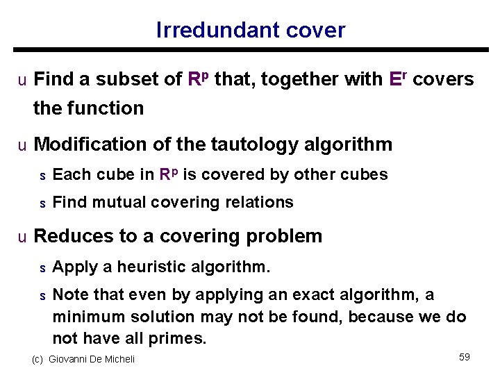 Irredundant cover u Find a subset of Rp that, together with Er covers the