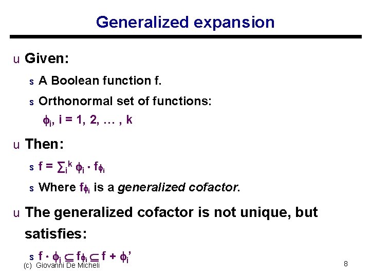 Generalized expansion u Given: s A Boolean function f. s Orthonormal set of functions: