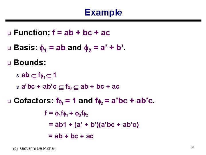Example u Function: f = ab + bc + ac u Basis: 1 =