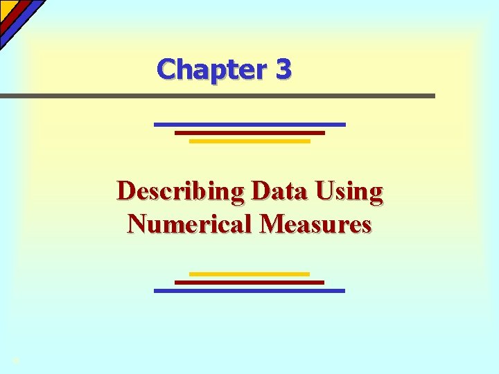 Chapter 3 Describing Data Using Numerical Measures © 