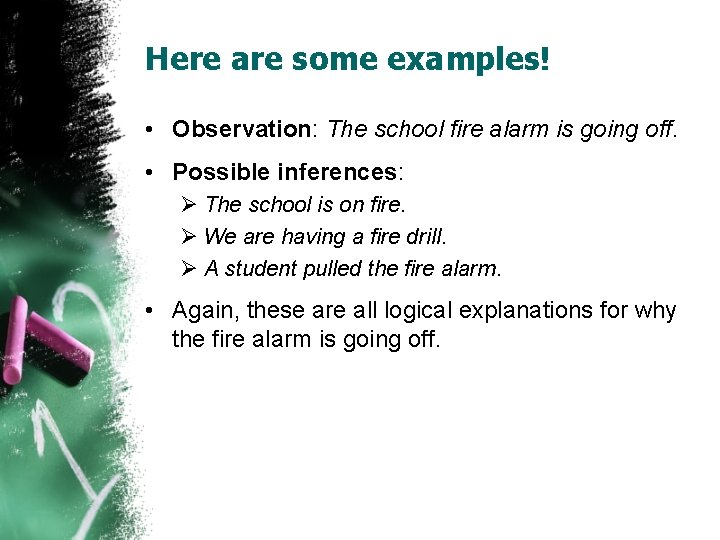 Here are some examples! • Observation: The school fire alarm is going off. • Here are some examples! • Observation: The school fire alarm is going off. •
