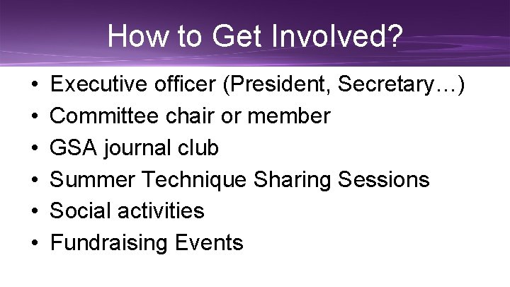 How to Get Involved? • • • Executive officer (President, Secretary…) Committee chair or