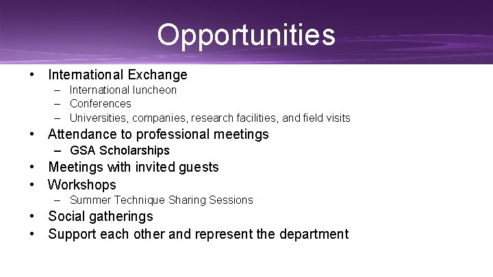 Opportunities • International Exchange – International luncheon – Conferences – Universities, companies, research facilities,