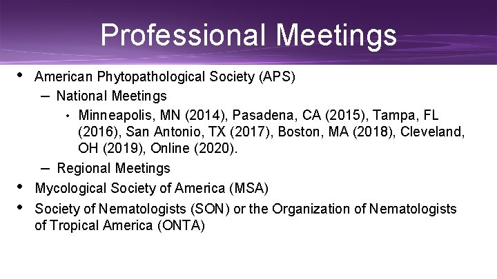 Professional Meetings • • • American Phytopathological Society (APS) – National Meetings • Minneapolis,