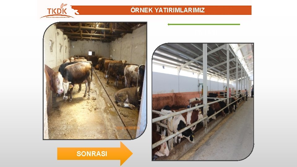 ÖRNEK YATIRIMLARIMIZ ÖNCESİ SONRASI 