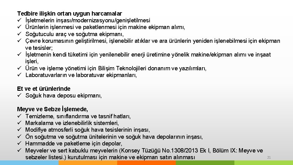 Tedbire ilişkin ortan uygun harcamalar ü İşletmelerin inşası/modernizasyonu/genişletilmesi ü Ürünlerin işlenmesi ve paketlenmesi için