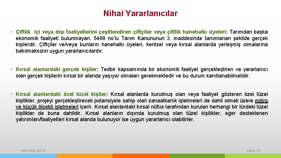 Nihai Yararlanıcılar • Çiftlik içi veya dışı faaliyetlerini çeşitlendiren çiftçiler veya çiftlik hanehalkı üyeleri: