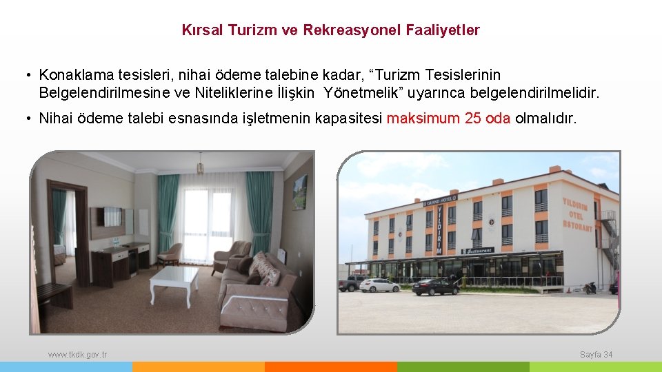 Kırsal Turizm ve Rekreasyonel Faaliyetler • Konaklama tesisleri, nihai ödeme talebine kadar, “Turizm Tesislerinin