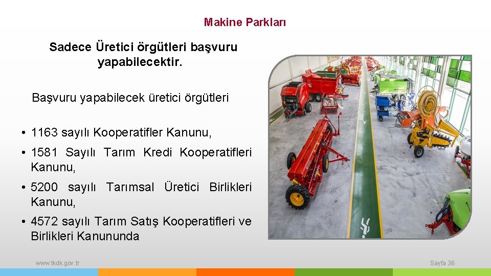 Makine Parkları Sadece Üretici örgütleri başvuru yapabilecektir. Başvuru yapabilecek üretici örgütleri • 1163 sayılı