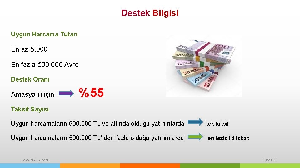 Destek Bilgisi Uygun Harcama Tutarı En az 5. 000 En fazla 500. 000 Avro