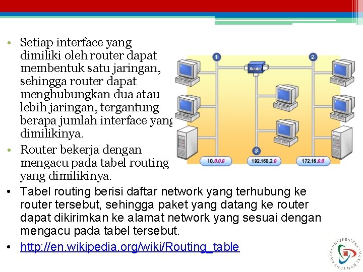  • Setiap interface yang dimiliki oleh router dapat membentuk satu jaringan, sehingga router