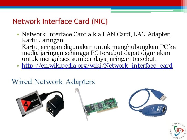 Network Interface Card (NIC) • Network Interface Card a. k. a LAN Card, LAN