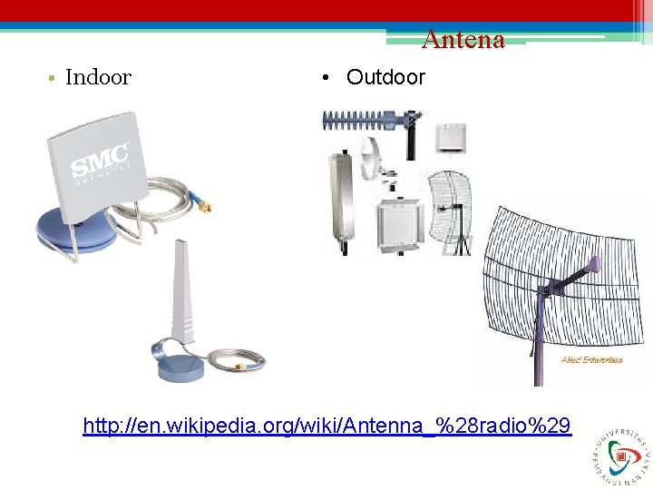 Antena • Indoor • Outdoor http: //en. wikipedia. org/wiki/Antenna_%28 radio%29 
