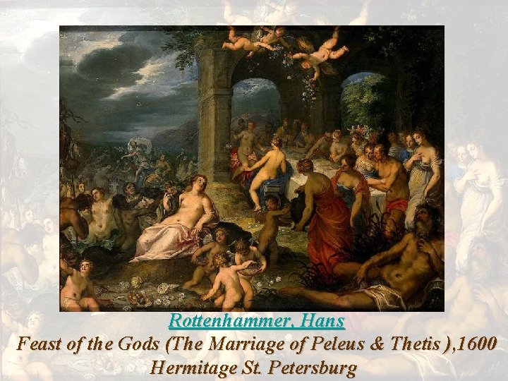 Rottenhammer, Hans Feast of the Gods (The Marriage of Peleus & Thetis ), 1600