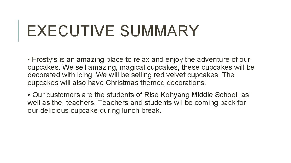 EXECUTIVE SUMMARY • Frosty’s is an amazing place to relax and enjoy the adventure