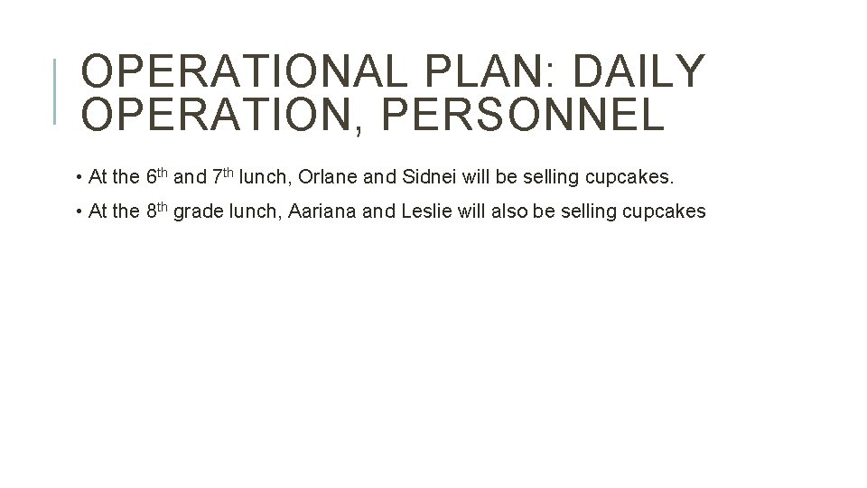 OPERATIONAL PLAN: DAILY OPERATION, PERSONNEL • At the 6 th and 7 th lunch,