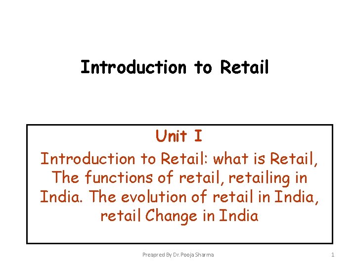 Introduction to Retail Unit I Introduction to Retail: what is Retail, The functions of