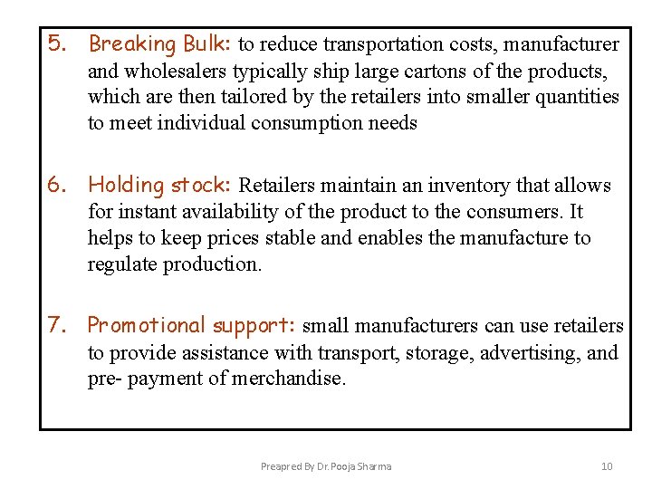5. Breaking Bulk: to reduce transportation costs, manufacturer and wholesalers typically ship large cartons