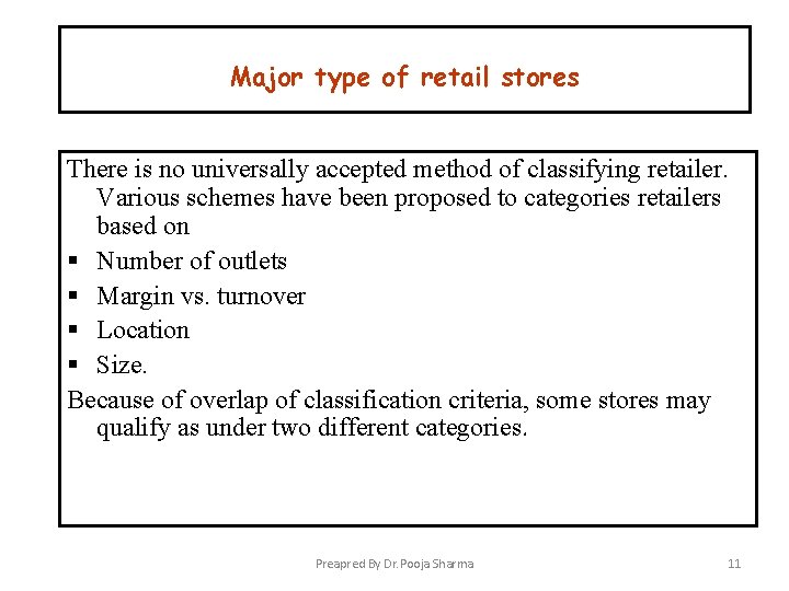 Major type of retail stores There is no universally accepted method of classifying retailer.