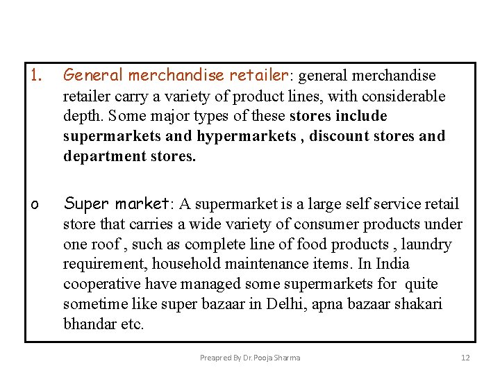 1. General merchandise retailer: general merchandise retailer carry a variety of product lines, with