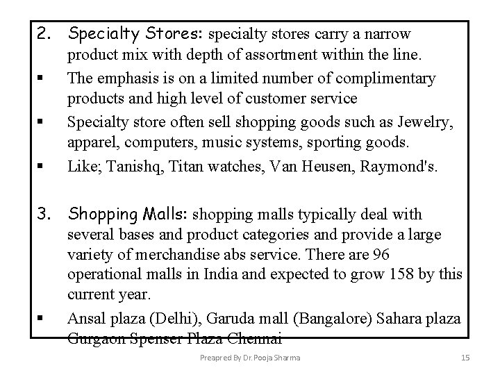 2. Specialty Stores: specialty stores carry a narrow product mix with depth of assortment